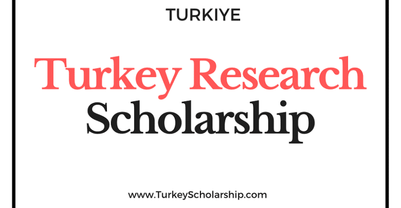 Turkey Research Scholarship 2021-2022 [Turkiye Research Scholarship]