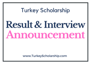 Turkey Scholarship Interview & Result Announcement 2021 - Turkey