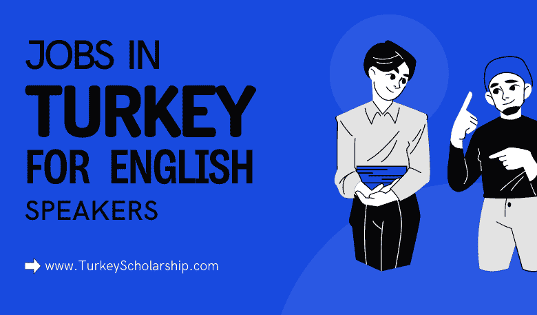 Jobs in Turkey for English Speakers 2023 - Apply Now