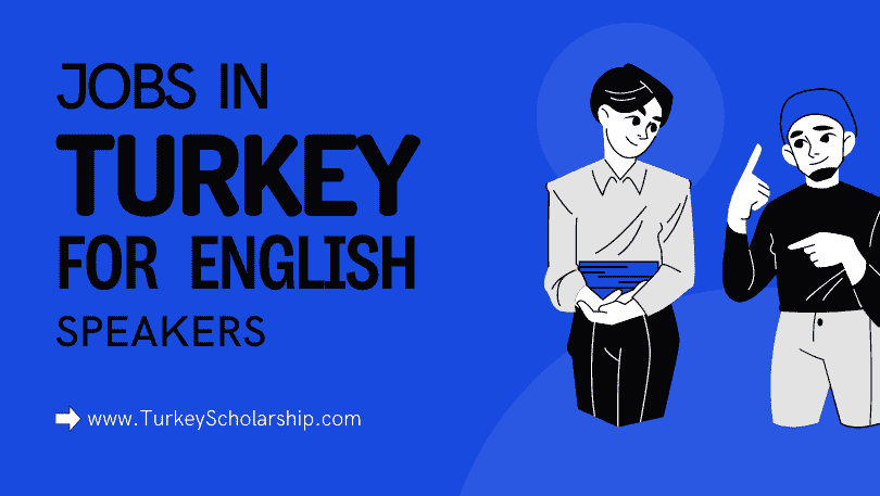 Jobs in Turkey for English Speakers 2023 - Apply Now